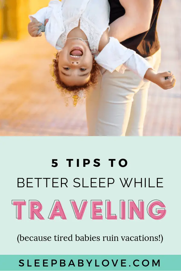 Even with a normally perfect sleeper, vacations tend to bring out the worst sleep in our babies and toddlers. Being in a new place, a new bed, with new surroundings, it’s no wonder they have a difficult sleep transition. Click through to learn my top 5 tips to help your baby or toddler sleep better while traveling! Baby sleep tips | sleep training | toddler sleep tips | parenting tips | family travel tips #sleepbabylove #sleeptips #toddlersleep #babysleep #parenting #familytravel