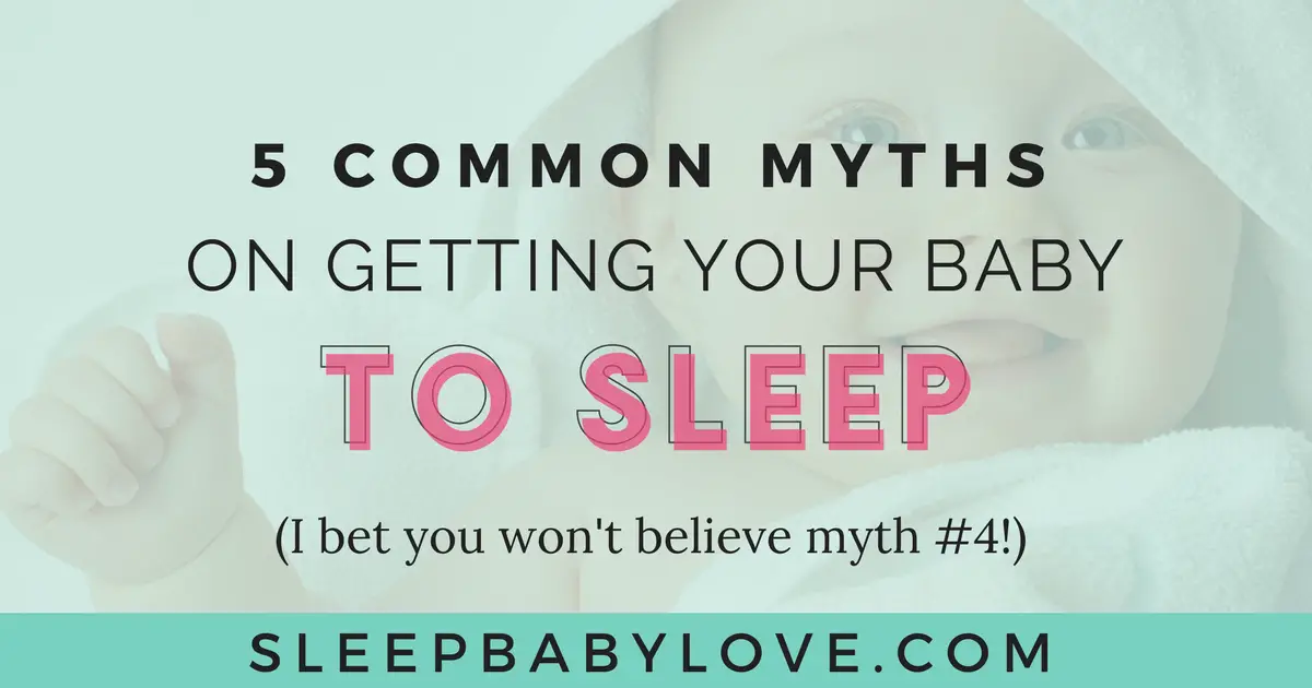Common Myths On Getting Your Baby To Sleep Sleep Baby Love