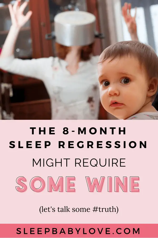 If sleep time has again turned into a challenge of epic proportions, you might be in the middle of another age-related sleep regression. Have no fear! If you’re experiencing an 8-month sleep regression, grab a bottle of wine because you just might need it. baby sleep tips | how to get your baby to sleep | newborn sleep | sleep training | sleep training baby | parenting #sleepbabylove #sleeptips #sleep #parentingtips #newmom #babysleep #newborn #sleeptraining